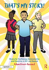 eBook (epub) That's My Story!: Drama for Confidence, Communication and Creativity in KS1 and Beyond de Adam Power-Annand