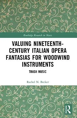 ePUB Valuing Nineteenth-Century Italian Opera Fantasias for Woodwind Instruments von Rachel N. Becker