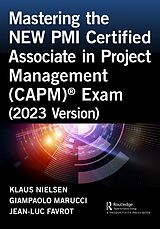 eBook (pdf) Mastering the NEW PMI Certified Associate in Project Management (CAPM)® Exam (2023 Version) de Klaus Nielsen, Giampaolo Marucci, Jean-Luc Favrot