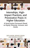 E-Book (pdf) Internships, High-Impact Practices, and Provocative Praxis in Higher Education von Beth Manke, Bonnie Gasior, Michelle Chang