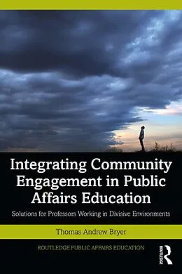 E-Book (epub) Integrating Community Engagement in Public Affairs Education von Thomas Andrew Bryer