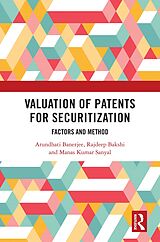 eBook (epub) Valuation of Patents for Securitization de Arundhati Banerjee, Rajdeep Bakshi, Manas Kumar Sanyal