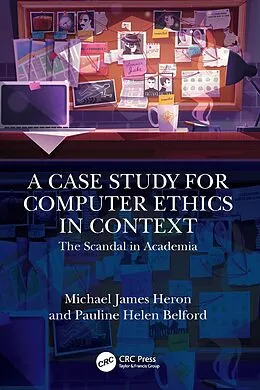 E-Book (epub) A Case Study for Computer Ethics in Context von Michael James Heron, Pauline Helen Belford