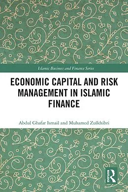 E-Book (pdf) Economic Capital and Risk Management in Islamic Finance von Abdul Ghafar Ismail, Muhamed Zulkhibri