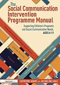 E-Book (epub) The Social Communication Intervention Programme Manual von Catherine Adams, Jacqueline Gaile