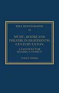 E-Book (epub) Music, Books and Theatre in Eighteenth-Century Exton von Colin Timms