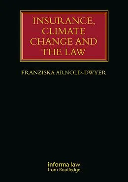 ePUB Insurance, Climate Change and the Law von Franziska Arnold-Dwyer
