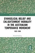 E-Book (pdf) Evangelical Belief and Enlightenment Morality in the Australian Temperance Movement von Nicole Starling