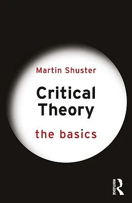 E-Book (epub) Critical Theory: The Basics von Martin Shuster