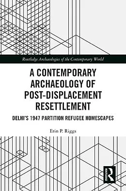 E-Book (pdf) A Contemporary Archaeology of Post-Displacement Resettlement von Erin P. Riggs