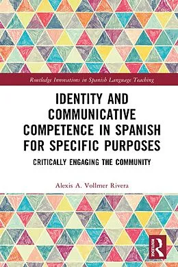 E-Book (pdf) Identity and Communicative Competence in Spanish for Specific Purposes von Alexis A. Vollmer Rivera