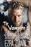 E-Book (epub) The Vampire's Special Grizzly (Asphalt Bay Pack, #10) von Ezra Dawn