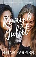 E-Book (epub) Romy & Juliet Say I Do: Love or Something Like It von Brian S. Parrish