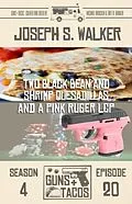 E-Book (epub) Two Black Bean and Shrimp Quesadillas, and a Pink Ruger LCP von Joseph S. Walker
