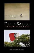 E-Book (epub) Duck Sauce: The Hannah Chronicles von Brian S. Parrish