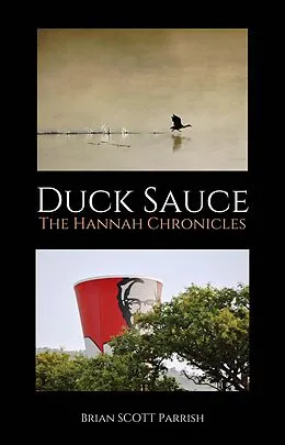 E-Book (epub) Duck Sauce: The Hannah Chronicles von Brian S. Parrish