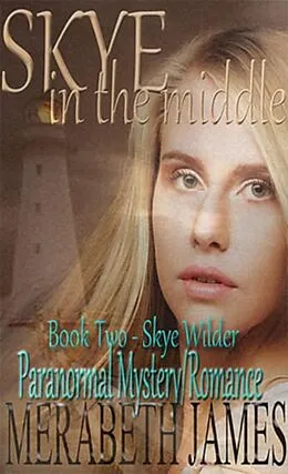 E-Book (epub) SKYE in the Middle (A Skye Wilder Paranormal Mystery Romance Book 2) von Merabeth James