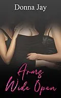 E-Book (epub) Arms Wide Open von Donna Jay