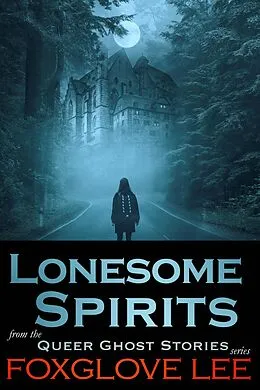 E-Book (epub) Lonesome Spirits (Queer Ghost Stories, #16) von Foxglove Lee