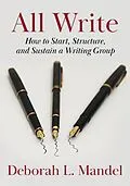 E-Book (epub) All Write: How to Start, Structure, and Sustain a Writing Group von Deborah Mandel