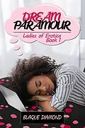 E-Book (epub) Dream Paramour: Ladies of Erotica Book 1 von Blaque Diamond