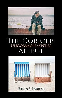 E-Book (epub) The Coriolis Affect: Uncommon Synths von Brian S. Parrish