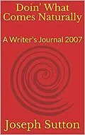 E-Book (epub) Doin' What Comes Naturally: A Writer's Journal 2007 von Joseph Sutton