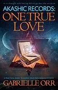 E-Book (epub) Akashic Records: One True Love von Gabrielle Orr