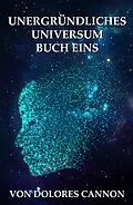 E-Book (epub) Unergründliches Universum Buch Eins von Dolores Cannon
