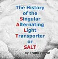E-Book (epub) The History of the Singular Alternating Light Transporter or S.A.L.T. von Frank Ferrie