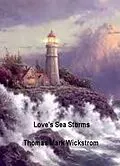 E-Book (epub) Love's Sea Storms Songs von Thomas Mark Wickstrom