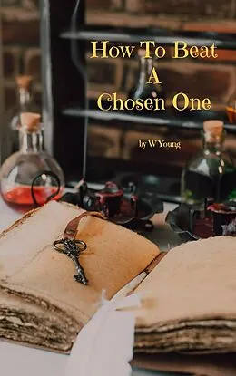 E-Book (epub) How to Beat a Chosen One von W. Young