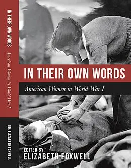 E-Book (epub) In Their Own Words: American Women in World War I von Elizabeth Foxwell