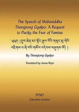 E-Book (epub) The Speech of Mahasiddha Thangtong Gyalpo: A Request to Pacify the Fear of Famine eBook von Fpmt