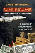 E-Book (epub) Banks Game: from Kuwaitgate to Clearstream von Christian Basano