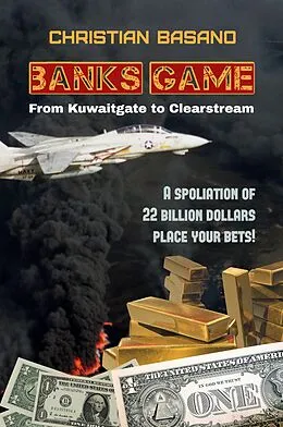 E-Book (epub) Banks Game: from Kuwaitgate to Clearstream von Christian Basano