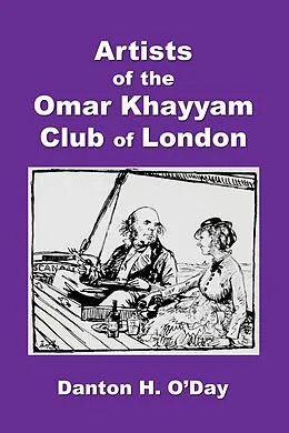 E-Book (epub) Artists of the Omar Khayyam Club of London, 1892 to 1929 von Danton O'Day