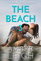 E-Book (epub) The Beach 3 (A Cheating Wives Short) von Ambyr Leigh