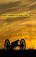 E-Book (epub) West Liberty in the Civil War von Alfred D. Byrd