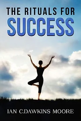 E-Book (epub) The Rituals for Success von Ian C. Dawkins Moore