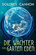 E-Book (epub) Die Wächter Des Garten Eden von Dolores Cannon