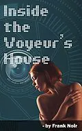 E-Book (epub) Inside the Voyeur's House von Frank Noir