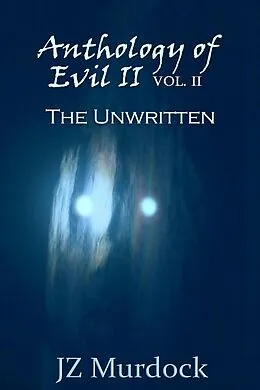 E-Book (epub) Anthology of Evil II Vol. II The Unwritten von Jz Murdock