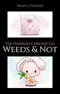 E-Book (epub) Weeds & Not: The Hannah Chronicles von Brian S. Parrish