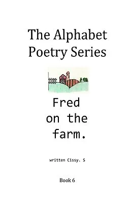 E-Book (epub) Fred on the Farm (The Alphabet Poetry Series, #6) von Cissy. S