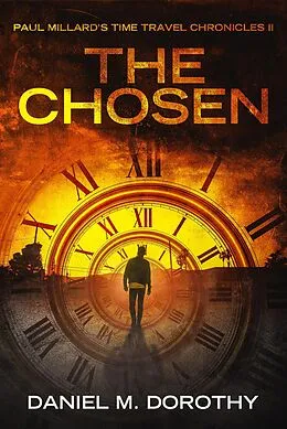 E-Book (epub) Paul Millard's Time Travel Chronicles II - The Chosen von Daniel M Dorothy