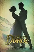 E-Book (epub) One Last Dance (Willow Valley Historical Romance, #1) von Linda Weaver Clarke