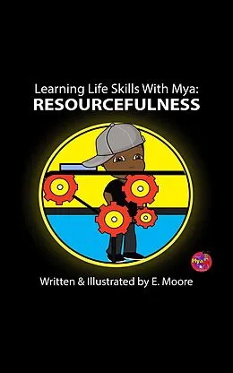 E-Book (epub) Learning Life Skills With Mya: Resourcefulness (Learning Life Skills with Mya Series, #16) von E. Moore