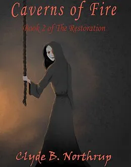 E-Book (epub) Caverns of Fire: Book 2 of The Restoration von Clyde B Northrup