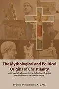 E-Book (epub) The Mythological and Political Origins of Christianity von David Haasbroek